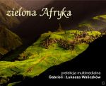 „ZIELONA AFRYKA” – prelekcja multimedialna Gabrieli i Łukasza Waliczków  